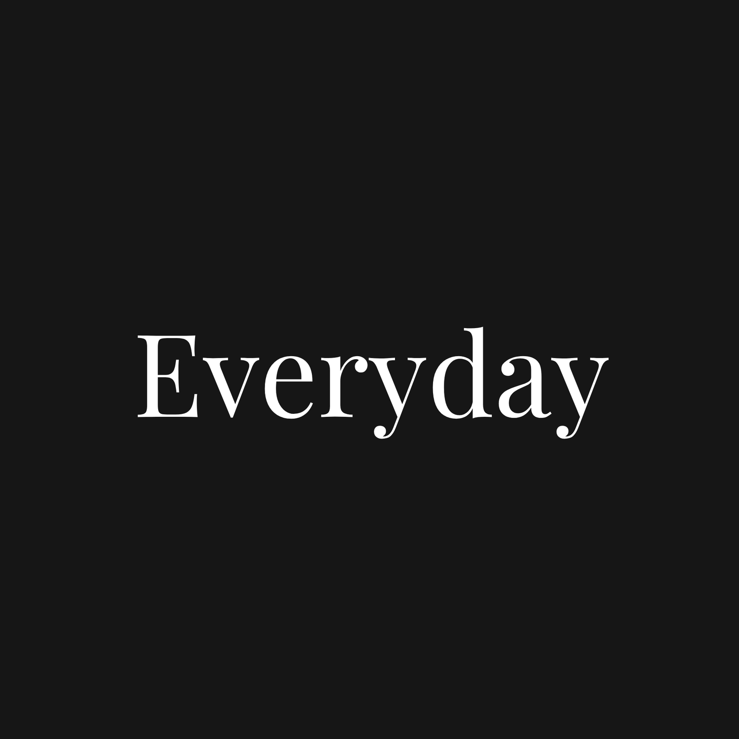 Everyday